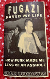 Fugazi Saved My Life: Punk Made Me Less of an Asshole (Zine)