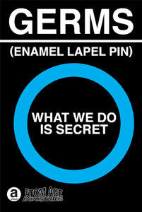 Germs What We Do Is Secret Enamel Pin