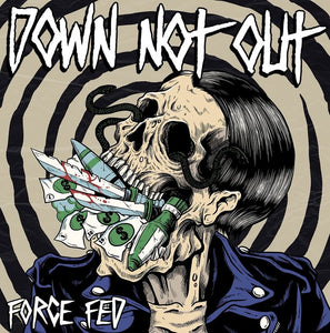 Down Not Out - Force Fed LP