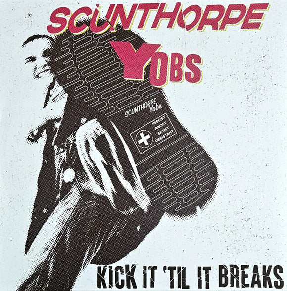 Scunthorpe Yobs - Kick It 'Til It Breaks LP