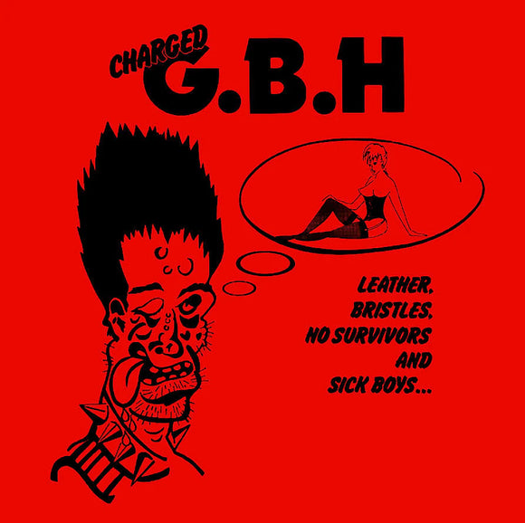 GBH - Leather, Bristles, No Survivors And Sick Boys LP